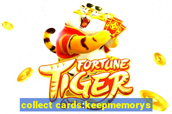 collect cards:keepmemorys